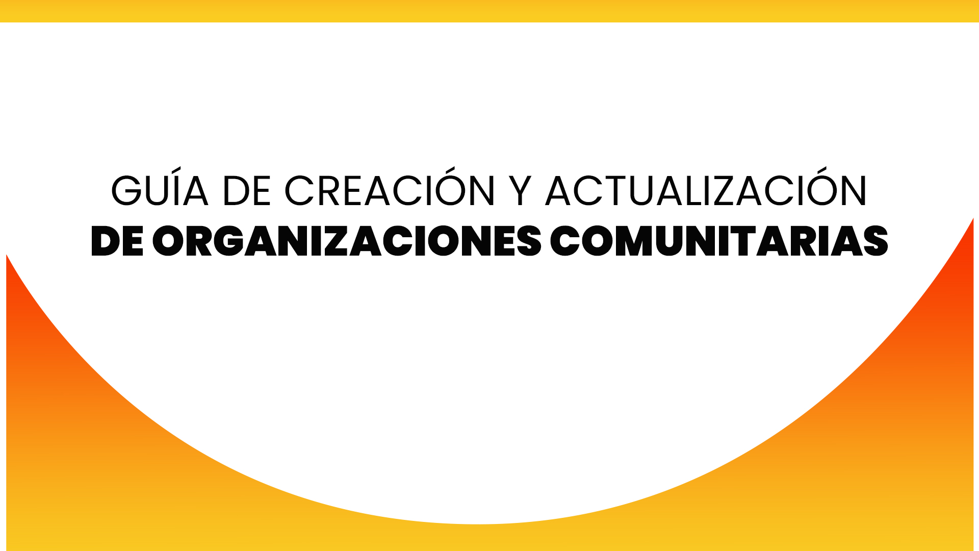 Guía de Creación y Actualización de Organizaciones Comunitarias